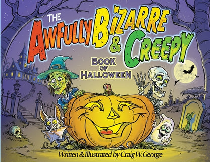 The Awfully Bizarre & Creepy Book of Halloween by Craig W. George book cover