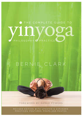 The Complete Guide to Yin Yoga: The Philosophy and Practice of Yin Yoga by Clark, Bernie book cover