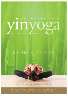 The Complete Guide to Yin Yoga: The Philosophy and Practice of Yin Yoga by Clark, Bernie book cover