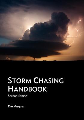 Storm Chasing Handbook, 2nd. Ed. by Tim Vasquez book cover