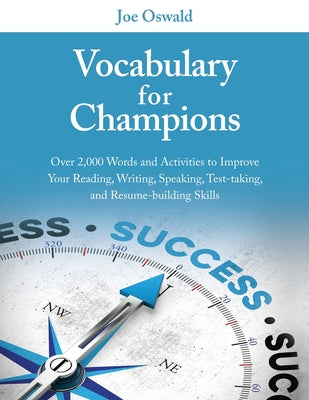 Book cover of Vocabulary for Champions: Over 2,000 Words and Activities to Improve Your Reading, Writing, Speaking, Test-taking, and Resume-building Skills by Oswald, Joe