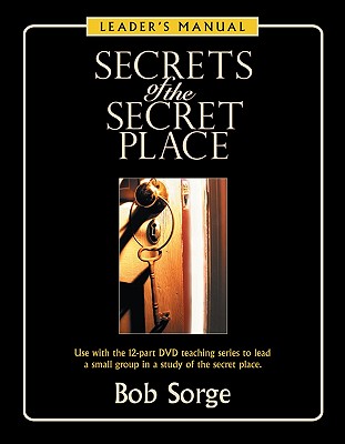 Secrets of the Secret Place: Leader's Manual by Sorge, Bob book cover