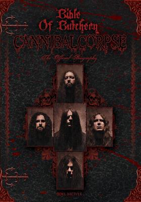 Book cover of Bible Of Butchery: Cannibal Corpse: The Official Biography by McIver, Joel