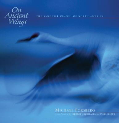Book cover of On Ancient Wings: The Sandhill Cranes of North America by Forsberg, Michael