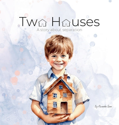 Two Houses: A story about separation by Alexandra N. Gunn book cover