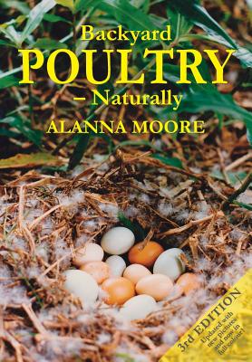 Book cover of Backyard Poultry - Naturally by Moore, Alanna
