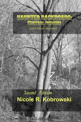 Book cover of Haunted Backroads: Central Indiana (and other Stories) by Kobrowski, Nicole R.