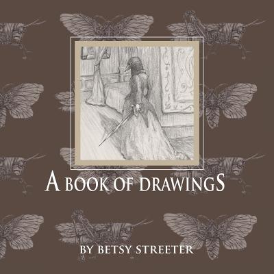 Book cover of A Book of Drawings by Streeter, Betsy