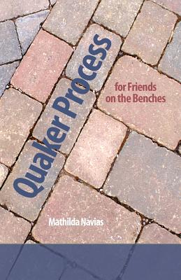 Quaker Process for Friends on the Benches by Mathilda Navias book cover