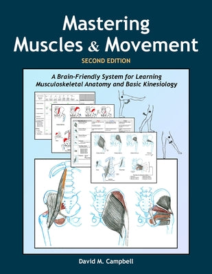 Mastering Muscles and Movement: A Brain-Friendly System for Learning Musculoskeletal Anatomy and Basic Kinesiology by David M. Campbell book cover