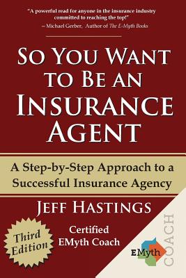 So You Want to Be an Insurance Agent Third Edition by Jeff Hastings book cover