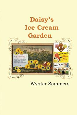 Daisy's Ice Cream Garden: Daisy's Adventures Set #1, Book 8 by Wynter Sommers book cover