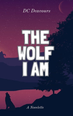The Wolf I Am by David C. Deavours book cover