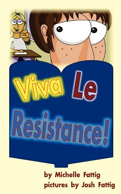Book cover of Viva Le Resistance! by Fattig, Michelle