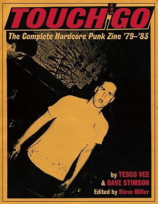 Book cover of Touch and Go: The Complete Hardcore Punk Zine '79-'83 by Vee, Tesco