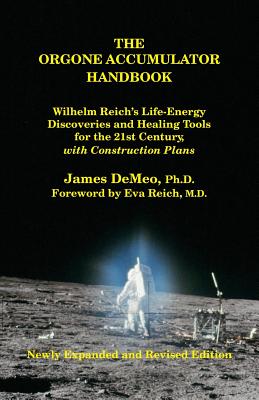 The Orgone Accumulator Handbook: Wilhelm Reich's Life-Energy Discoveries and Healing Tools for the 21st Century, with Construction Plans by James DeMeo book cover