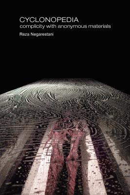 Cyclonopedia: Complicity with Anonymous Materials by Negarestani, Reza book cover