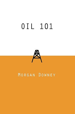 Oil 101 by Downey, Morgan Patrick book cover