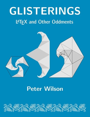 Book cover of Glisterings: LaTeX and Other Oddments by Wilson, Peter