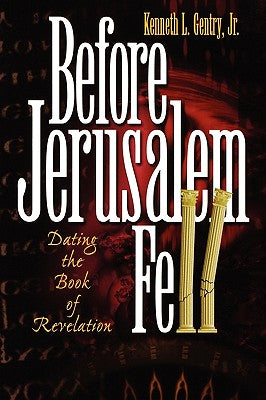 Before Jerusalem Fell: Dating the Book of Revelation by Kenneth L., Jr. Gentry book cover