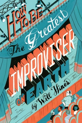 Book cover of How to be the Greatest Improviser on Earth by Hines, Will