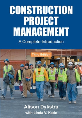 Construction Project Management: A Complete Introduction by Dykstra, Alison book cover
