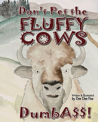 Don't Pet the Fluffy Cows Dumbass! by Dee Dee Fox book cover