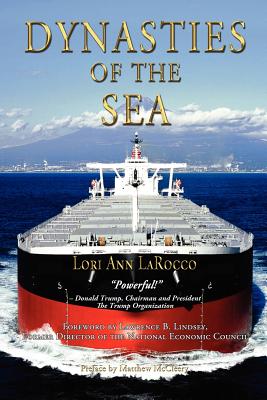 Dynasties of the Sea I: The Shipowners and Financiers Who Expanded the Era of Free Trade by Lori Ann Larocco book cover