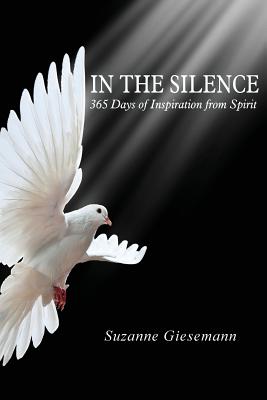 In the Silence: 365 Days of Inspiration from Spirit by Suzanne Giesemann book cover
