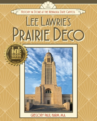 Book cover of Lee Lawrie's Prairie Deco: History in Stone at the Nebraska State Capitol by Harm, Gregory Paul