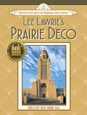 Book cover of Lee Lawrie's Prairie Deco: History in Stone at the Nebraska State Capitol by Harm, Gregory Paul