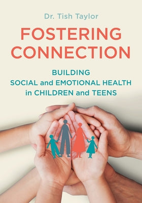 Book cover of Fostering Connection: Building Social and Emotional Health in Children and Teens by Taylor, Tish