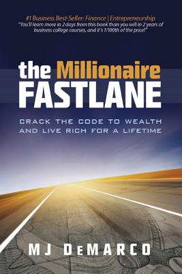 Book cover of The Millionaire Fastlane: Crack the Code to Wealth and Live Rich for a Lifetime! by DeMarco, M. J.