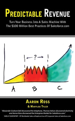 Predictable Revenue: Turn Your Business Into a Sales Machine with the $100 Million Best Practices of Salesforce.com by Ross, Aaron book cover