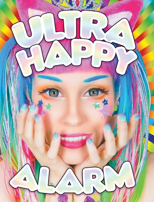 Book cover of Ultra Happy Alarm: The Mad Kawaii Raver Art & Style of Audra Jayne by Jayne, Audra