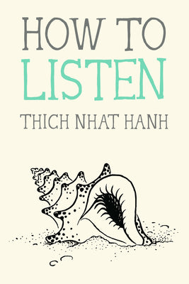 Book cover of How to Listen by Nhat Hanh, Thich
