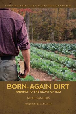 Book cover of Born-Again Dirt: Farming to the Glory of God by Salatin, Joel