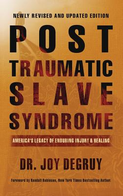 Book cover of Post Traumatic Slave Syndrome, Revised Edition: America's Legacy of Enduring Injury and Healing by Degruy, Joy a.
