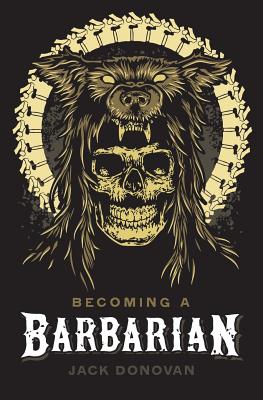 Becoming a Barbarian by Jack Donovan book cover