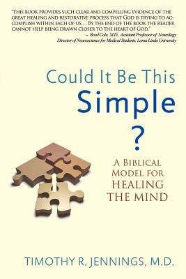 Could It Be This Simple?: A Biblical Model for Healing the Mind by Timothy R. Jennings book cover