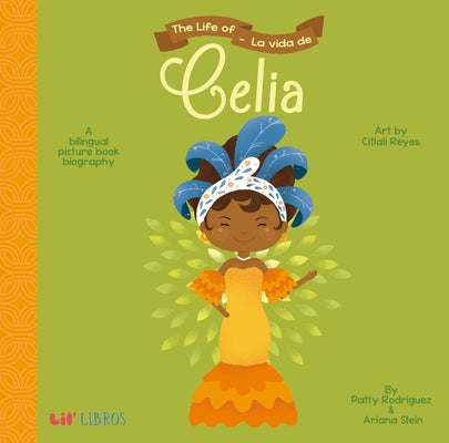 The Life of / La Vida de Celia: A Bilingual Picture Book Biography by Patty Rodriguez book cover