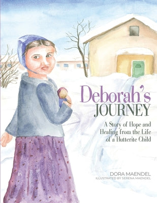 Deborah's Journey: A Story of Hope and Healing from the Life of a Hutterite Child by Dora Maendel book cover