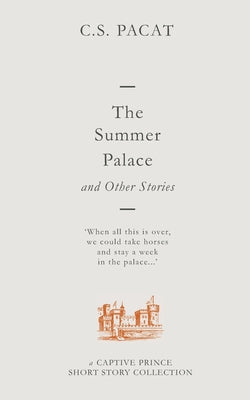 The Summer Palace and Other Stories: A Captive Prince Short Story Collection by Pacat, C. S. book cover