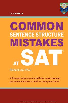 Book cover of Columbia Common Sentence Structure Mistakes at SAT by Lee Ph. D., Richard