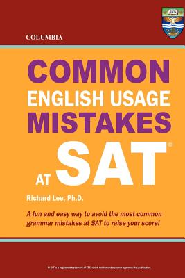 Book cover of Columbia Common English Usage Mistakes at SAT by Lee Ph. D., Richard