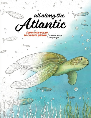 Book cover of All Along the Atlantic: From Open Ocean to Cypress Swamp by Norris, Cordelia