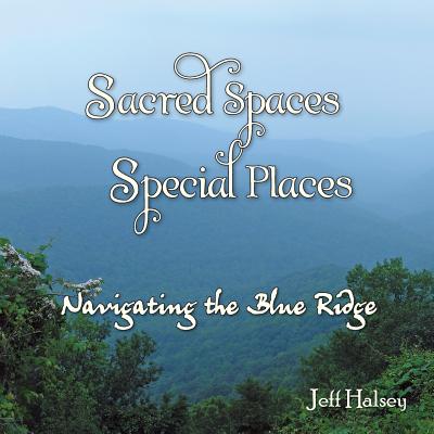 Book cover of Sacred Spaces, Special Places by Halsey, Jeff