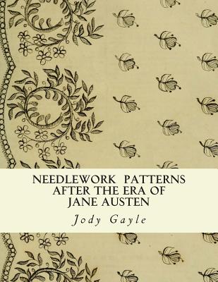 Book cover of Needlework After the Era of Jane Austen: Ackermann's Repository of Arts by Gayle, Jody
