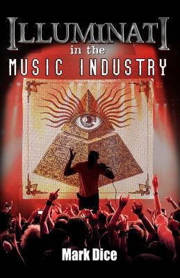 Book cover of Illuminati in the Music Industry by Dice, Mark