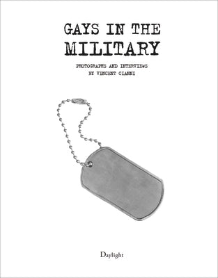 Book cover of Gays in the Military: Photographs and Interviews by Vincent Cianni by Cianni, Vincent